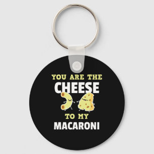 You Are The Cheese to My Macaroni Cute Funny Keychain