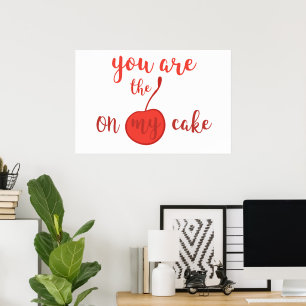 You are the cherry on my cake   Romantic Quote Poster