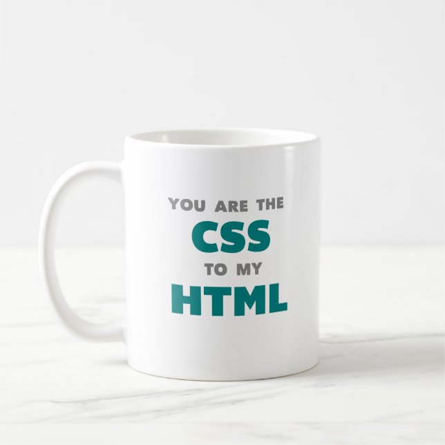You are the CSS to my HTML - coffee mug (Left)