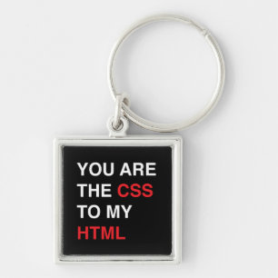 You Are the CSS to My HTML Keychain