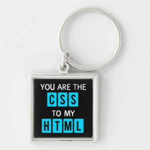 You are the CSS to my HTML Keychain