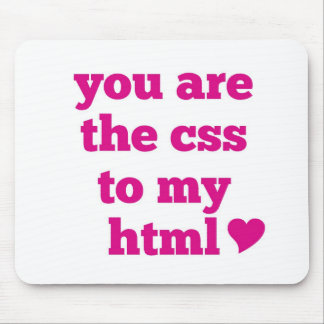 You Are The CSS To My HTML Mouse Pad