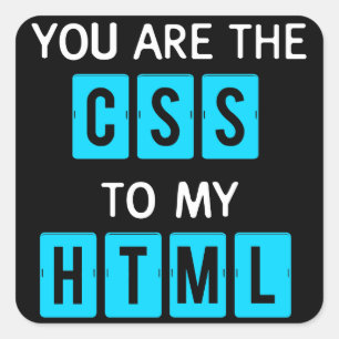You are the CSS to my HTML Square Sticker