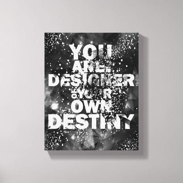 You Are The Designer Of Your Own Destiny Canvas Print (Front)