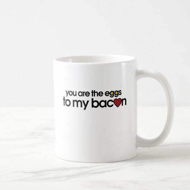 You are the eggs to my Bacon Coffee Mug (Right)