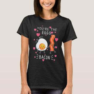 You are the Eggs to my Bacon cute T-Shirt