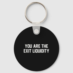 You Are The Exit Liquidity Blockchain Crypto Inves Keychain