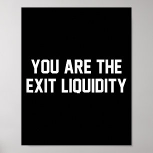 You Are The Exit Liquidity Blockchain Crypto Inves Poster