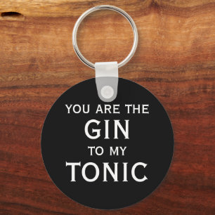 You are the gin to my tonic drinking humour keychain