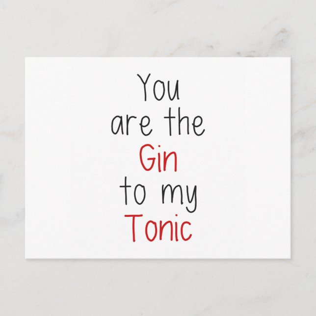 You are the Gin to my Tonic Postcard (Front)