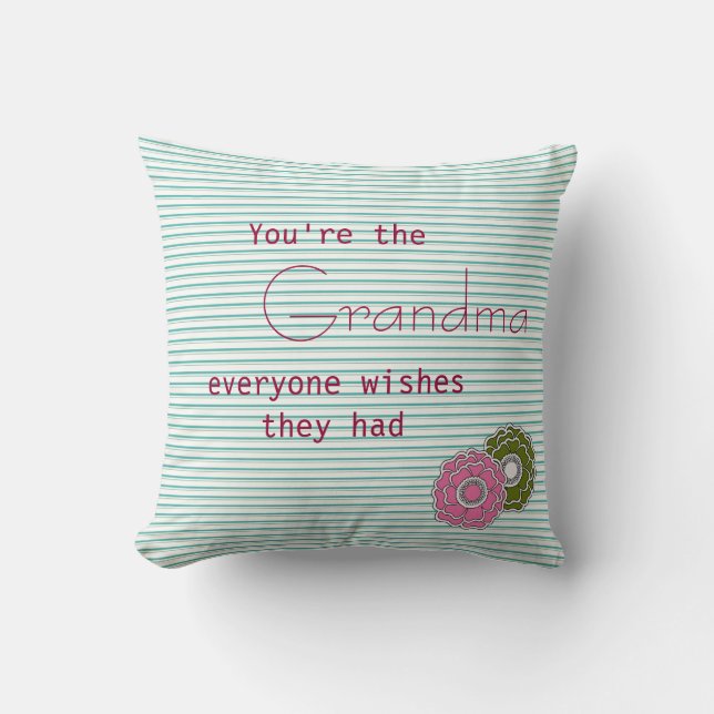 You Are the Grandma Everyone Wishes They Had Throw Pillow (Front)