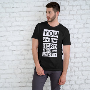 You Are The Hero Of Your Own Story Statement Tee