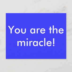 You are the miracle! postcard