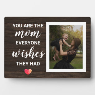 You Are The Mom Everyone Wishes They Had Plaque