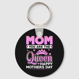 You Are The Queen Happy Mothers Day Keychain