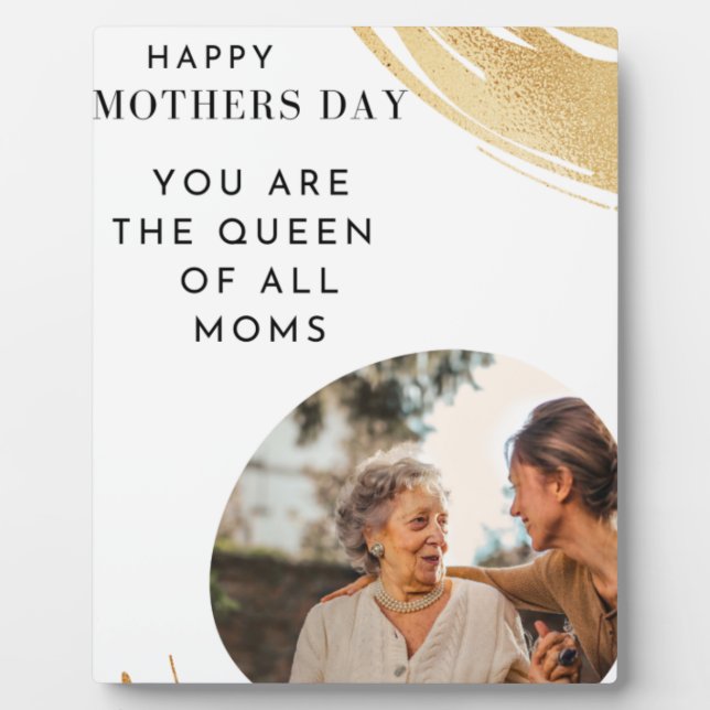 you are the queen of all moms,Mother's day gift Plaque (Front)
