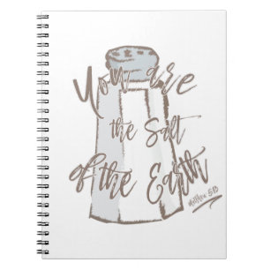 You Are The Salt Of The Earth - Matthew 5:13 Notebook