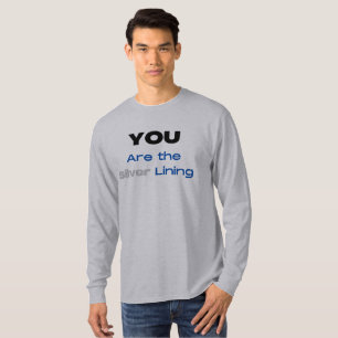 You are the Silver Lining T-shirt