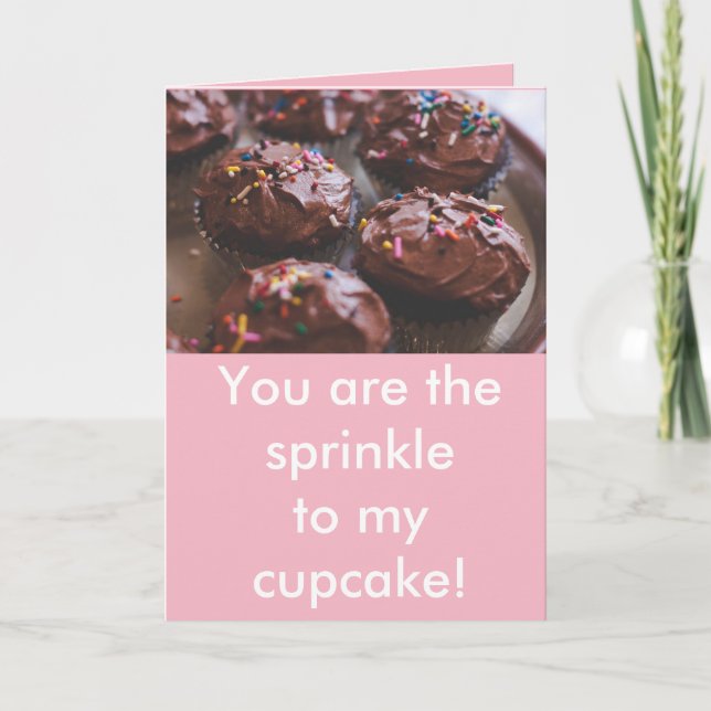You are the sprinkle to my cupcake Birthday card (Front)