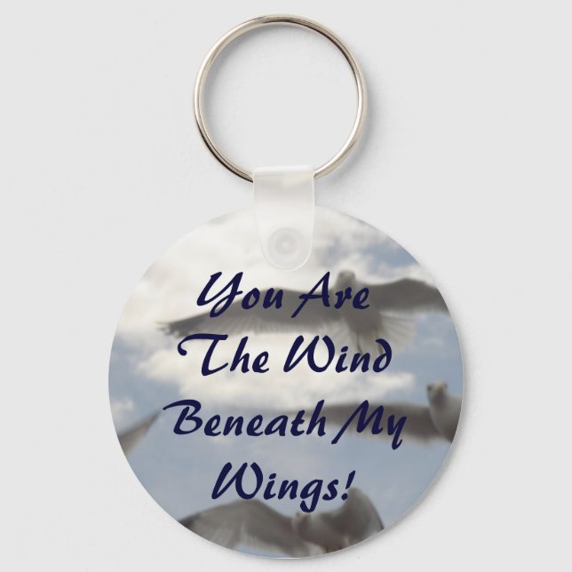 You Are The Wind Beneath My Wings! Keychain (Front)