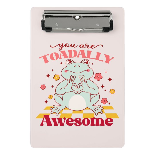 "You Are Toadally Awesome" | Cute Frog Pun Mini Clipboard (Front)