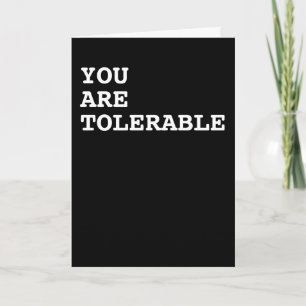 You are tolerable Humour Card