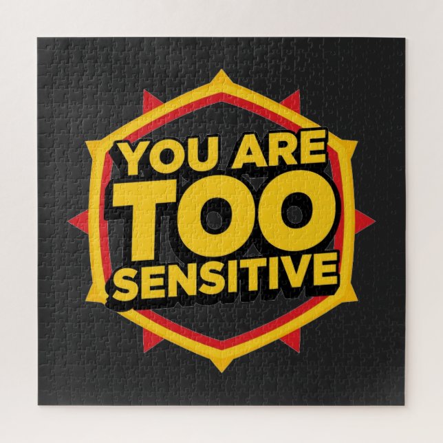 You Are Too Sensitive  Jigsaw Puzzle (Vertical)