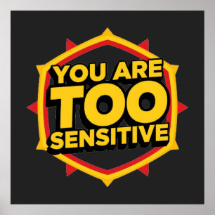 You Are Too Sensitive  Poster