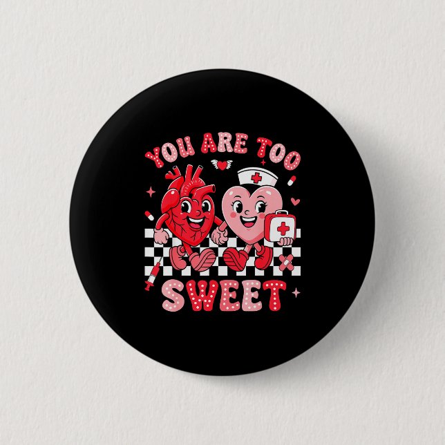 You Are Too Sweet Diabetes Awareness Insulin Valen 2 Inch Round Button (Front)