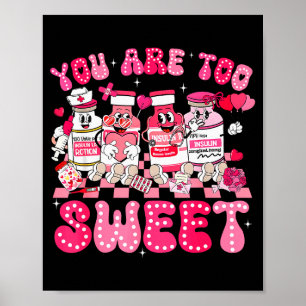 You Are Too Sweet Diabetes Awareness Insulin Valen Poster