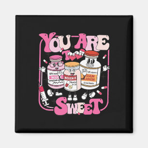 You Are Too Sweet Nurse Valentine Insulin Diabetes Magnet