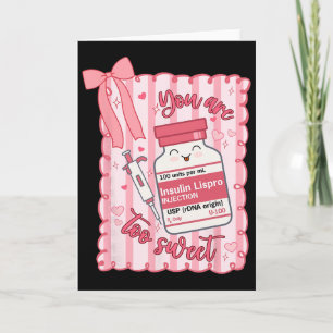 You Are Too Sweet Nurse Valentine Pharmacist Prepp Card