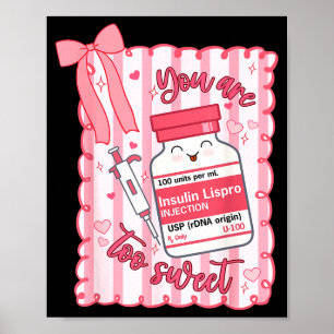 You Are Too Sweet Nurse Valentine Pharmacist Prepp Poster
