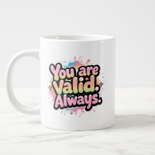 You Are Valid Always - LGBTQ+ Pride Quote Rainbow  Large Coffee Mug