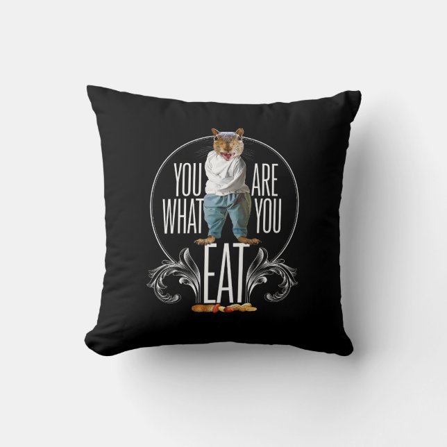 You Are What You Eat - Funny Squirrel Nuts Throw Pillow (Front)