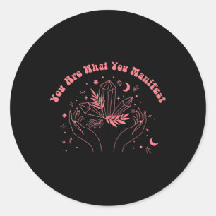 You Are What You Manifest  Classic Round Sticker