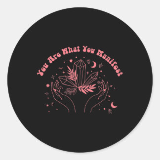You Are What You Manifest  Classic Round Sticker