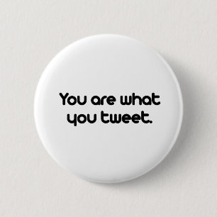 You are what you tweet 2 inch round button