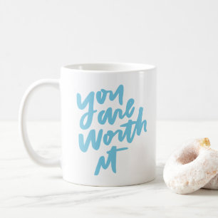You are worth it coffee mug
