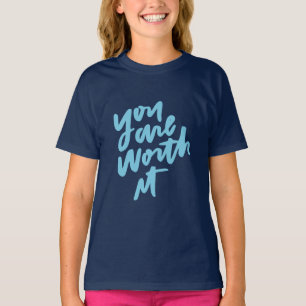 You are worth it T-Shirt