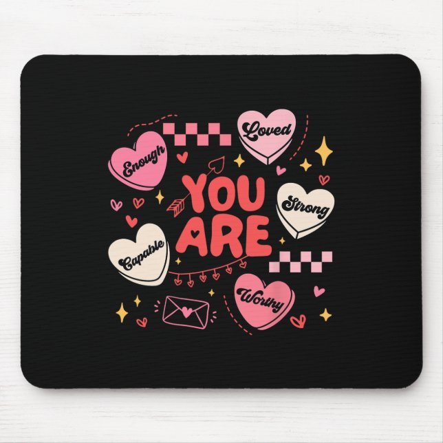 You Are Worthy Beautiful Loved Enough Valentine Ca Mouse Pad (Front)