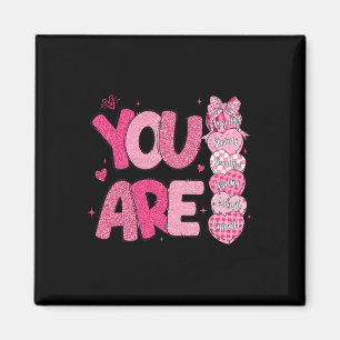 You Are Worthy Beautiful Loved Enough Valentine's Magnet