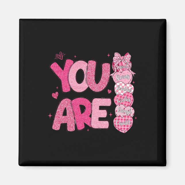 You Are Worthy Beautiful Loved Enough Valentine's  Magnet (Front)