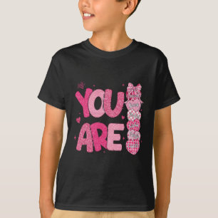 You Are Worthy Beautiful Loved Enough Valentine's  T-Shirt