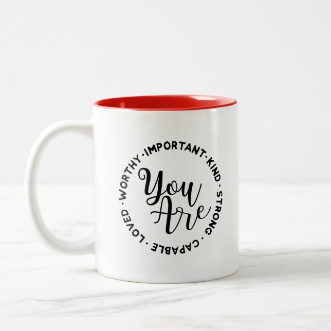 You Are Worthy Important Kind Strong | Inspiration Two-Tone Coffee Mug (Left)