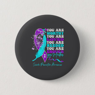 You Are Worthy Loved Needed Enough Suicide Prevent 2 Inch Round Button
