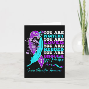You Are Worthy Loved Needed Enough Suicide Prevent Card