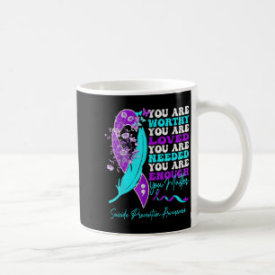 You Are Worthy Loved Needed Enough Suicide Prevent Coffee Mug