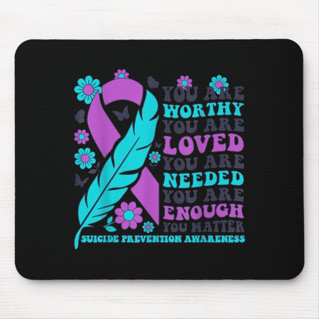 You Are Worthy Loved Needed Enough Suicide Prevent Mouse Pad (Front)