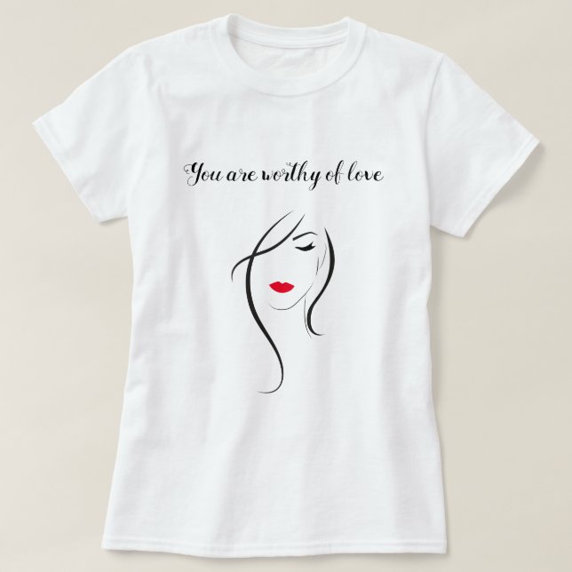 You are Worthy Of Love International Women's Day T-Shirt (Design Front)